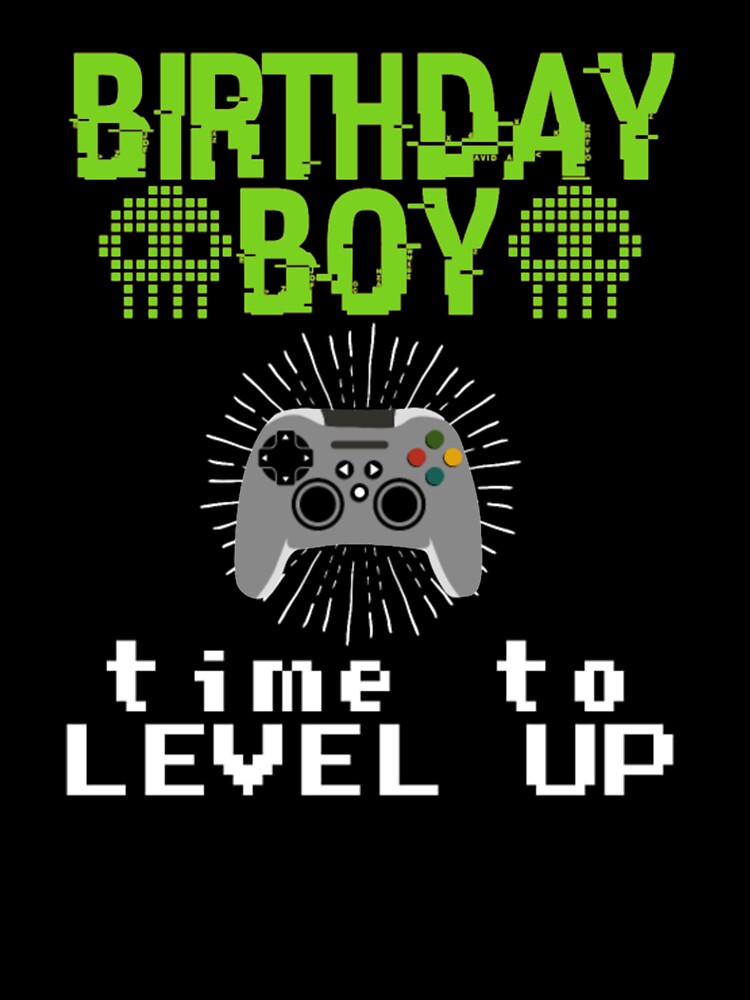 Birthday Boy Gamer Time Level up Tshirt by Clavitaps