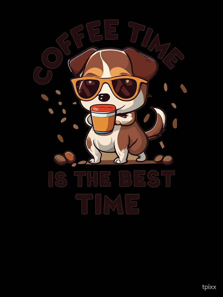 Coffee Time Is The Best Time by tpixx