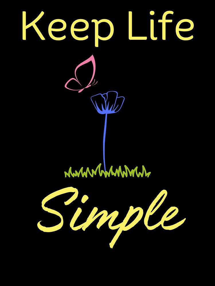 Keep Life Simple by DesignedToATee
