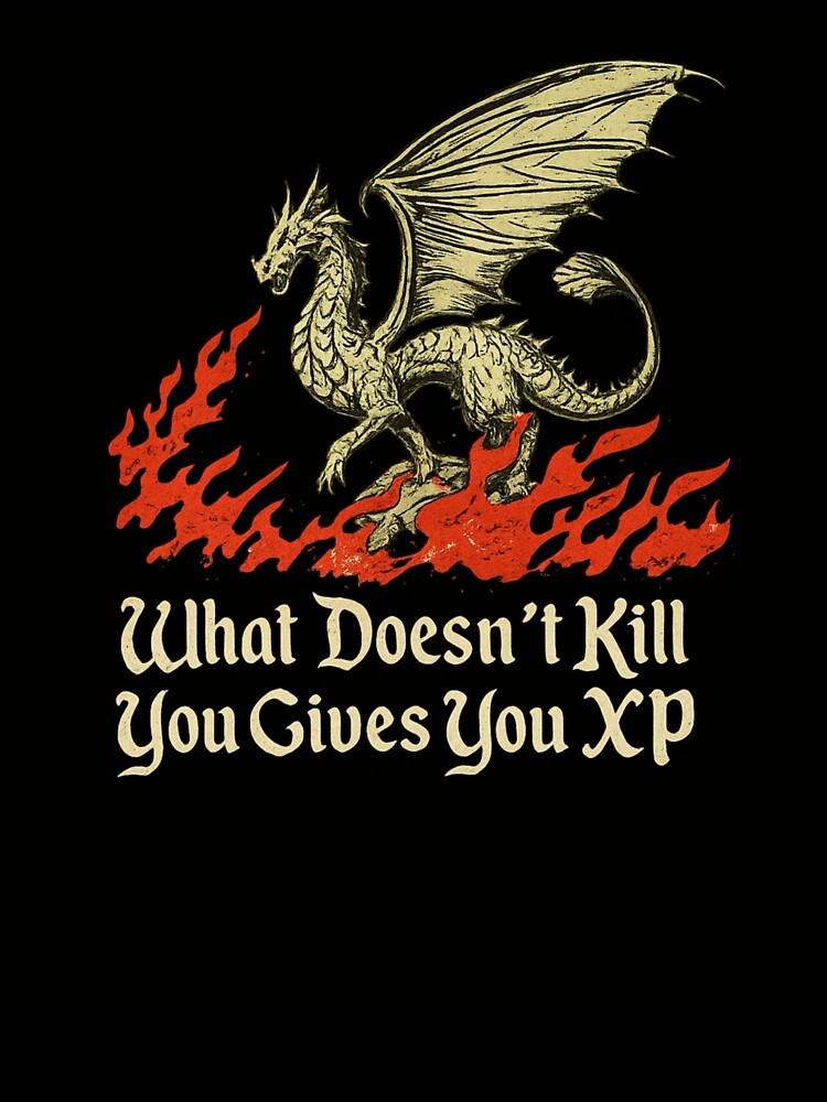 What Doesn’t Kill You Gives You XP Funny Dragon RPG Gamer by Dujosufot