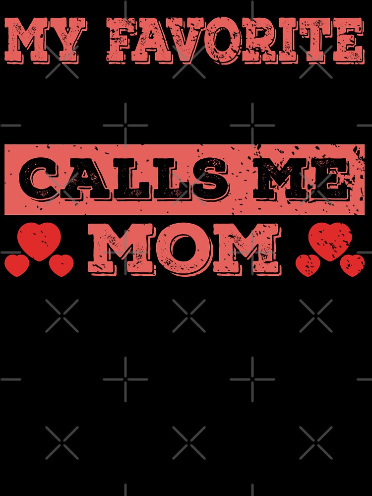 My Favorite Designer Calls Me Mom - Funny Designer Quote Gift Idea For Men and Womens by Mmmm3344