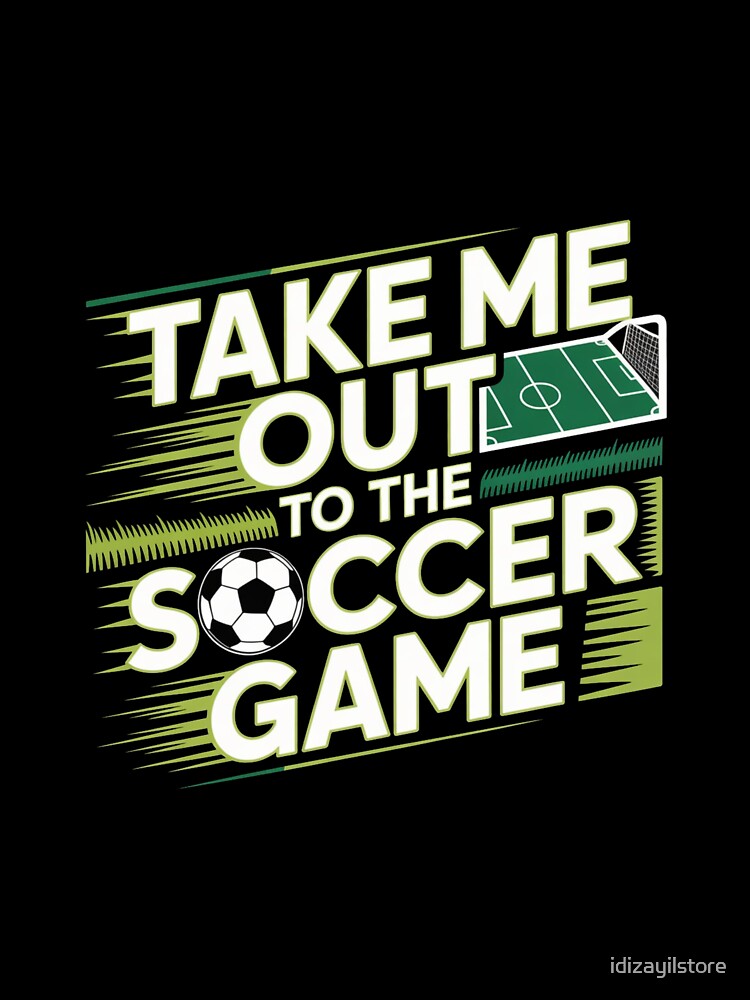 Take me out to the soccer! by idizayilstore