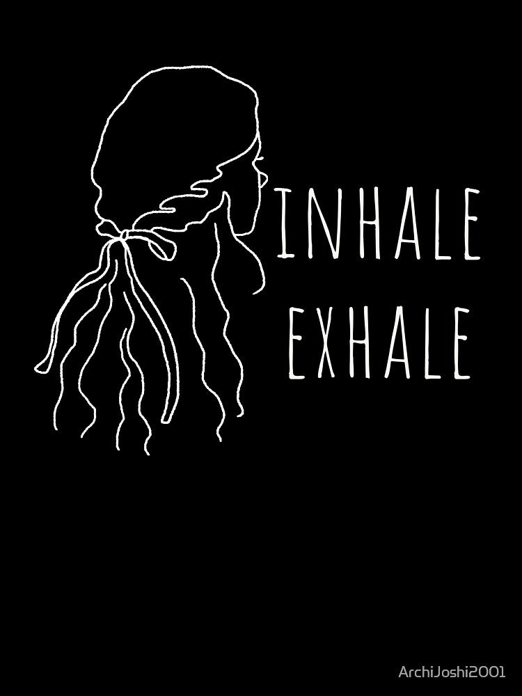 Inhale Exhale by ArchiJoshi2001