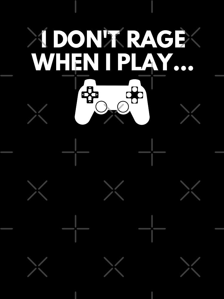 I Don't Rage When I Play (Purple BG) by FilipeFerreira