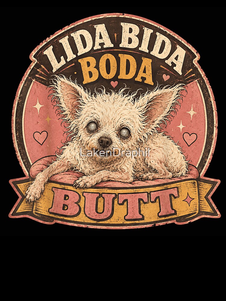 Lida Bida Boda Butt Funny Vintage Ugly Chihuahua Dog Portrait by LakenDraphil