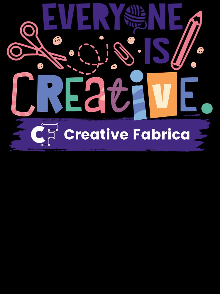 Creative Fabrica "Everyone is Creative" Quote by CFMerch