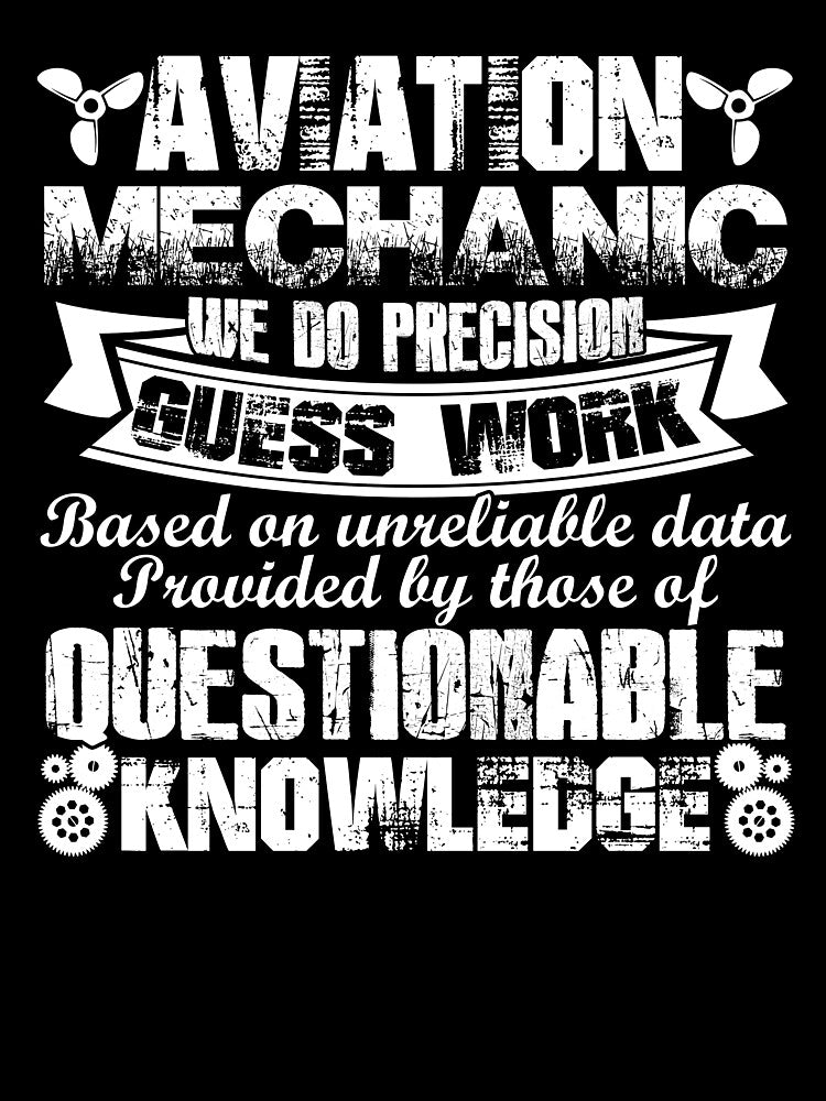 Aviation Mechanic We Do Precision Guess Work by UnknownArtistt