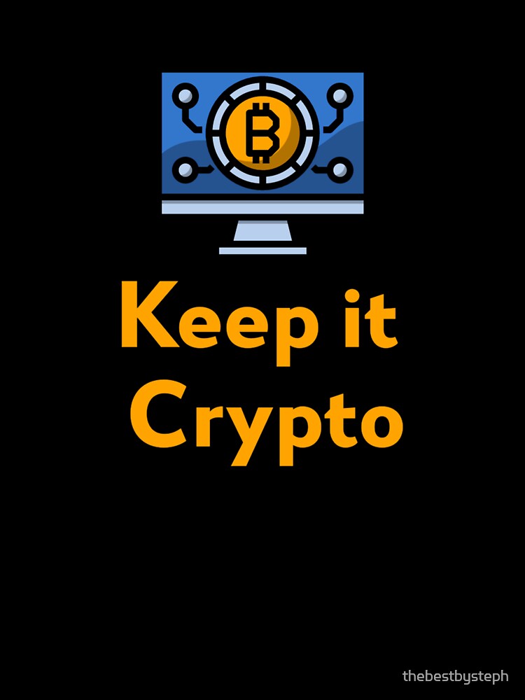 Keep it Crypto by thebestbysteph