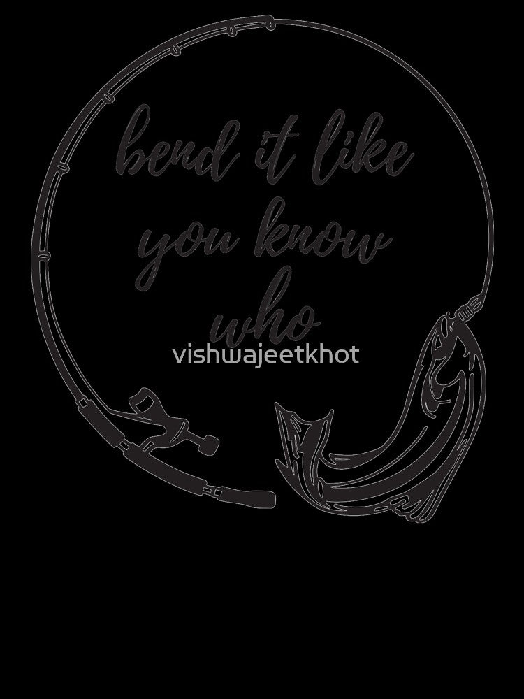 Bend it like you know who / FISHING by vishwajeetkhot