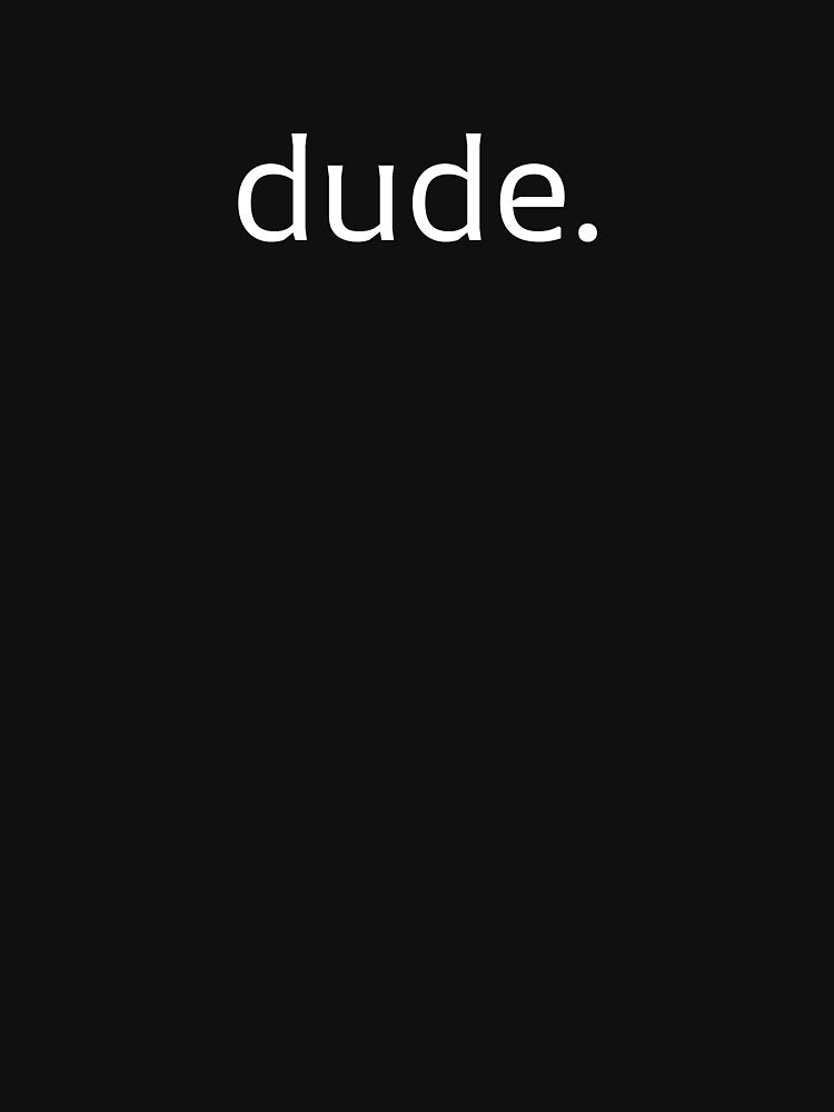 dude. by Red Heron