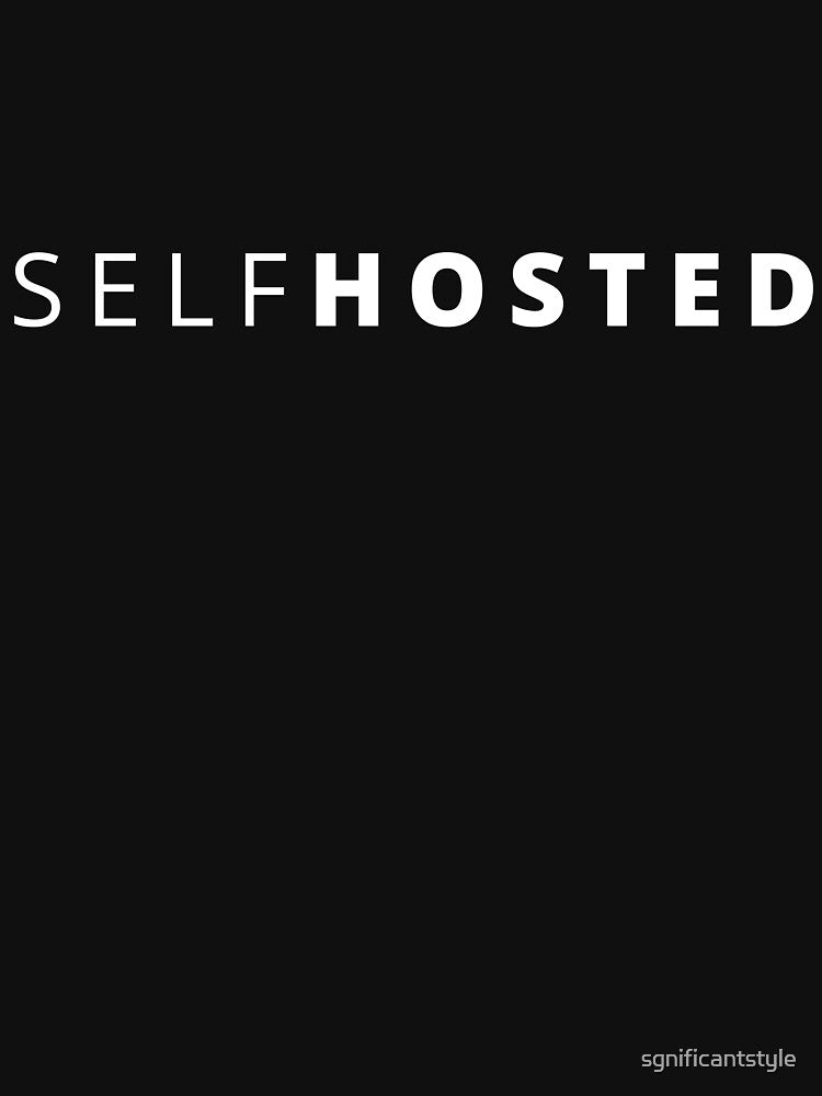 Self Hosted by sgnificantstyle