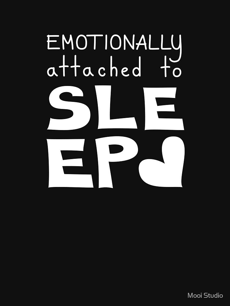 Emotionally Attached To Sleep Funny Quote by Mooi Studio