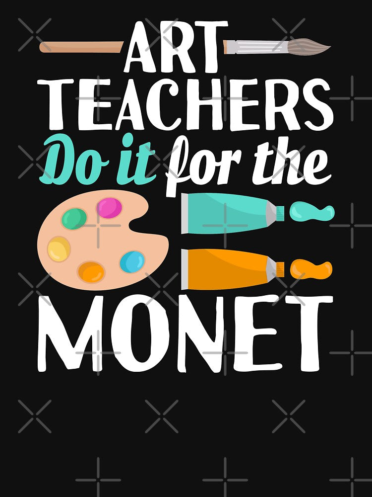 Art Teacher do it for the money Love Art Teacher by Merchking1