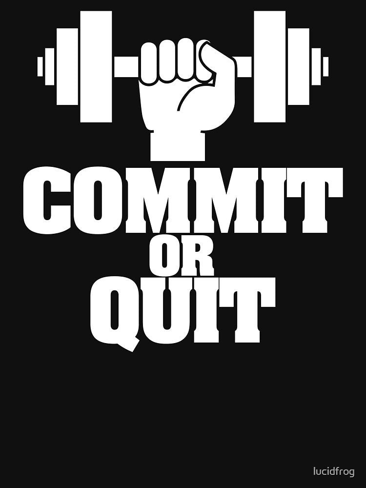 COMMIT OR QUIT Motivational Workout Shirt by lucidfrog