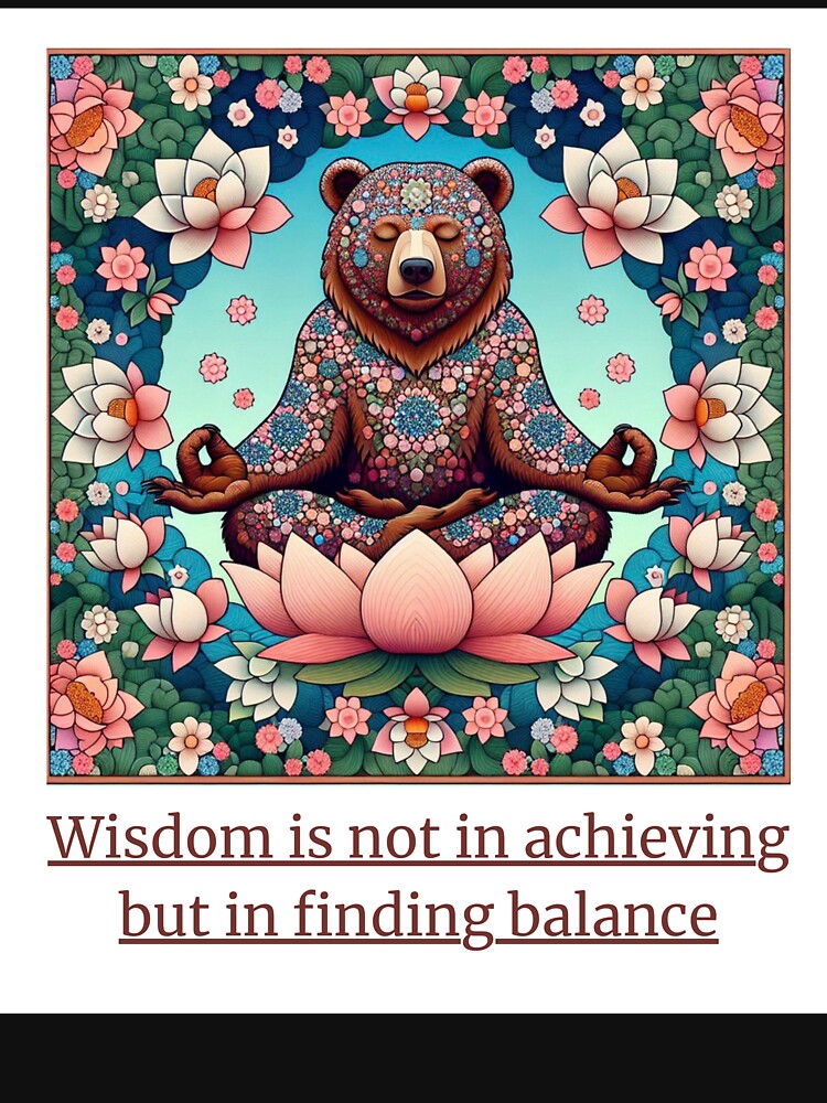 Wisdom is not in achieving but in finding balance by DesignSpace 0110