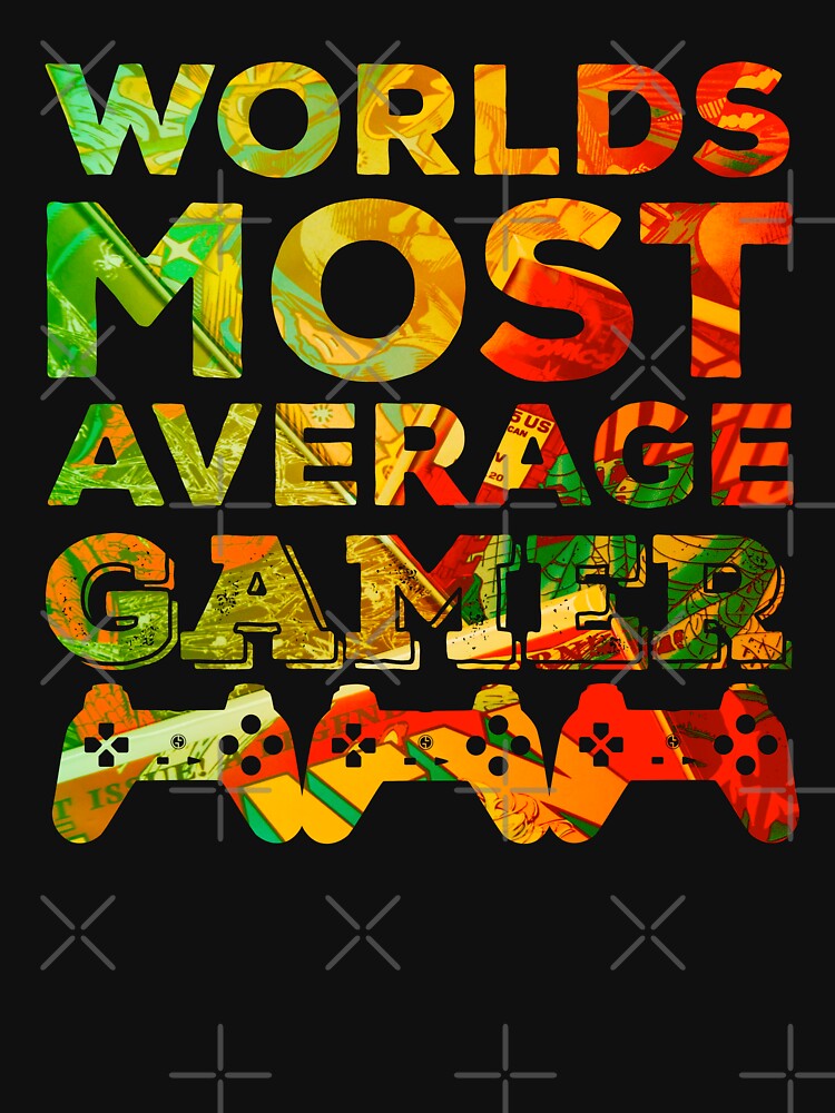 Worlds Most Average Gamer by Metabax