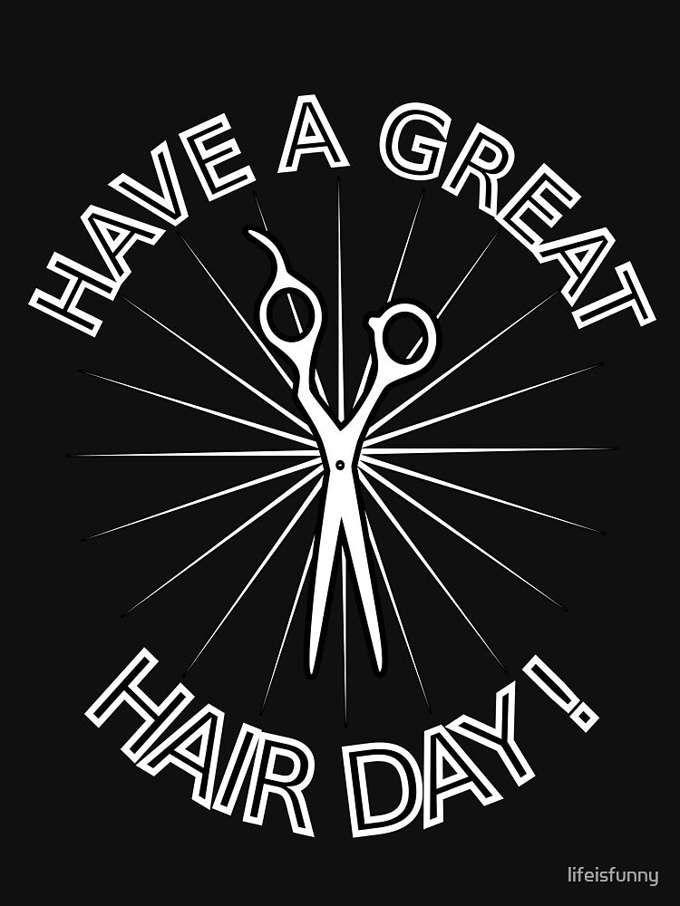 Have a Great Hair Day! by lifeisfunny