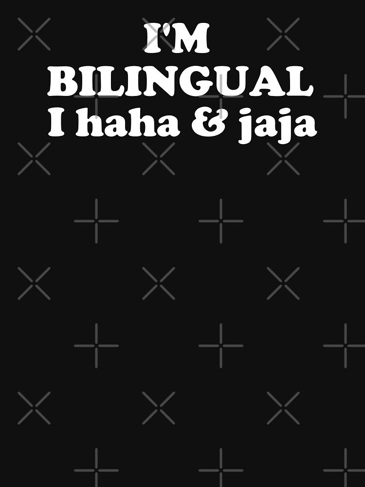 I'm bilingual i haha and jaja by xfortvnatx