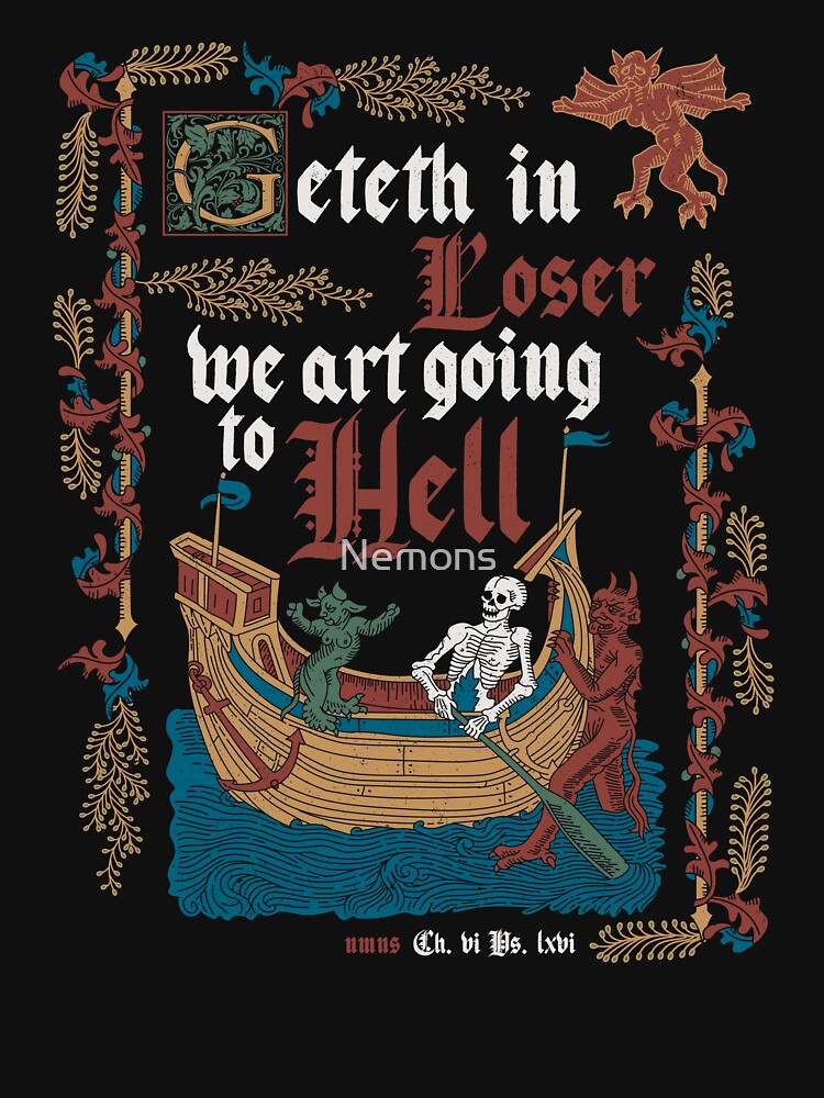 Get in Loser Medieval Style - Funny Retro Vintage English History by Nemons