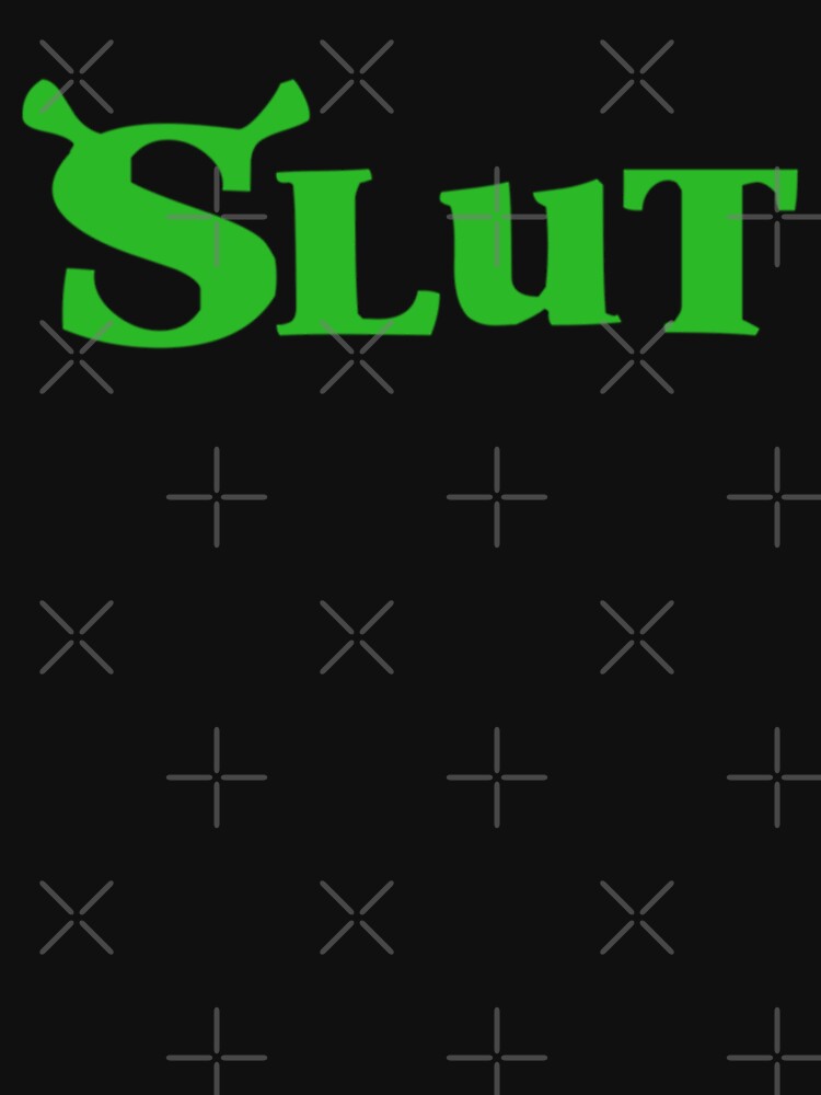 Shrek Slut by Big Twelve