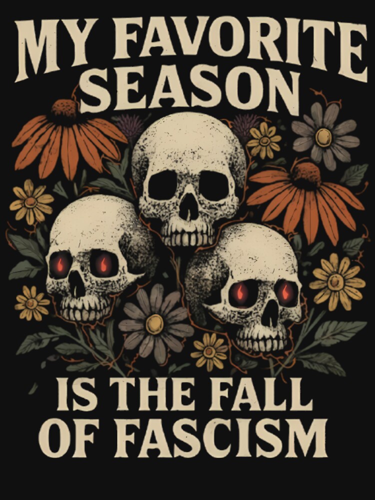 My Favorite Season Is The Fall Of Fascism, Anti Fascist Halloween by liora1pastel
