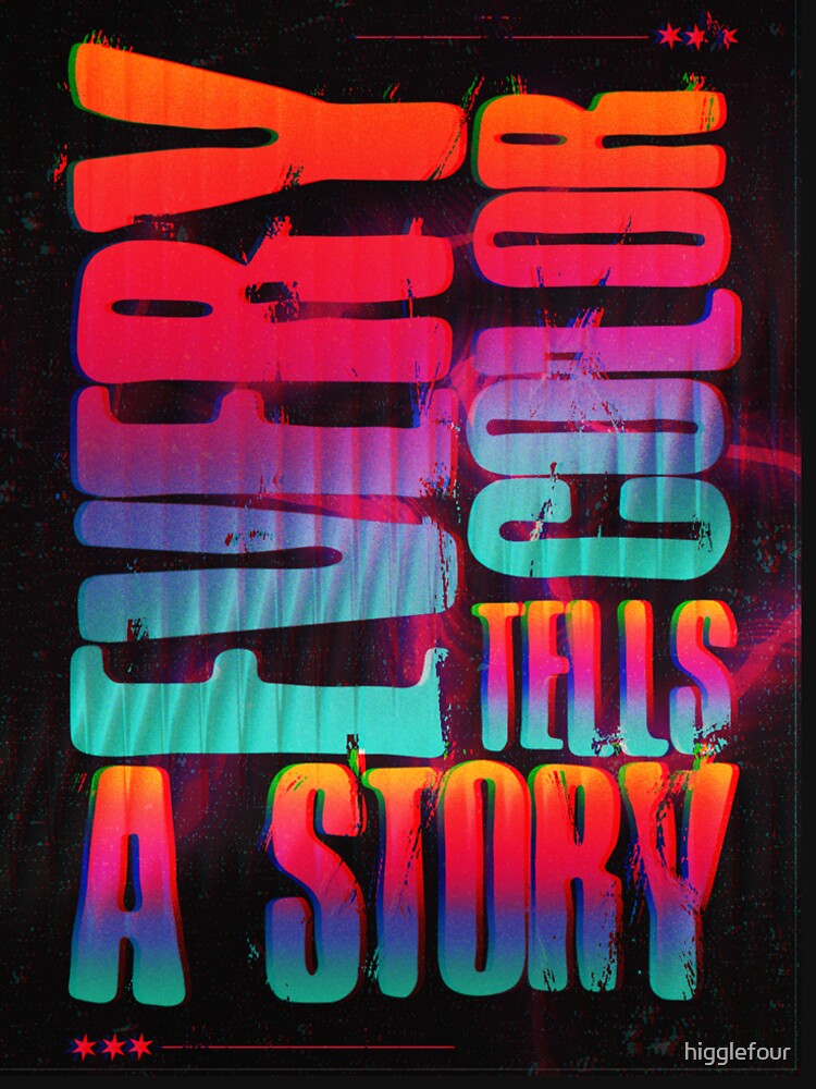 EVERY COLOR TELLS A STORY - DESIGN by higglefour