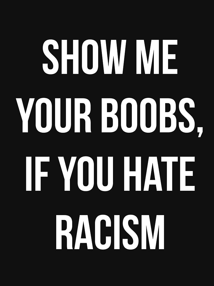 Show me your boobs, if you hate racism by AlexGolyakov