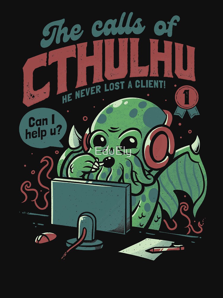 The Calls Of Cthulhu - Funny Horror Monster Gift by EduEly