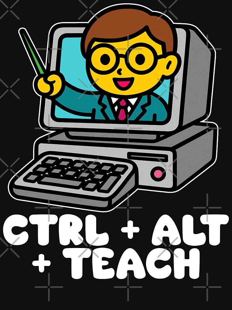 CTRL + ALT + TEACH - TEACHER GIFT by KEF Custom