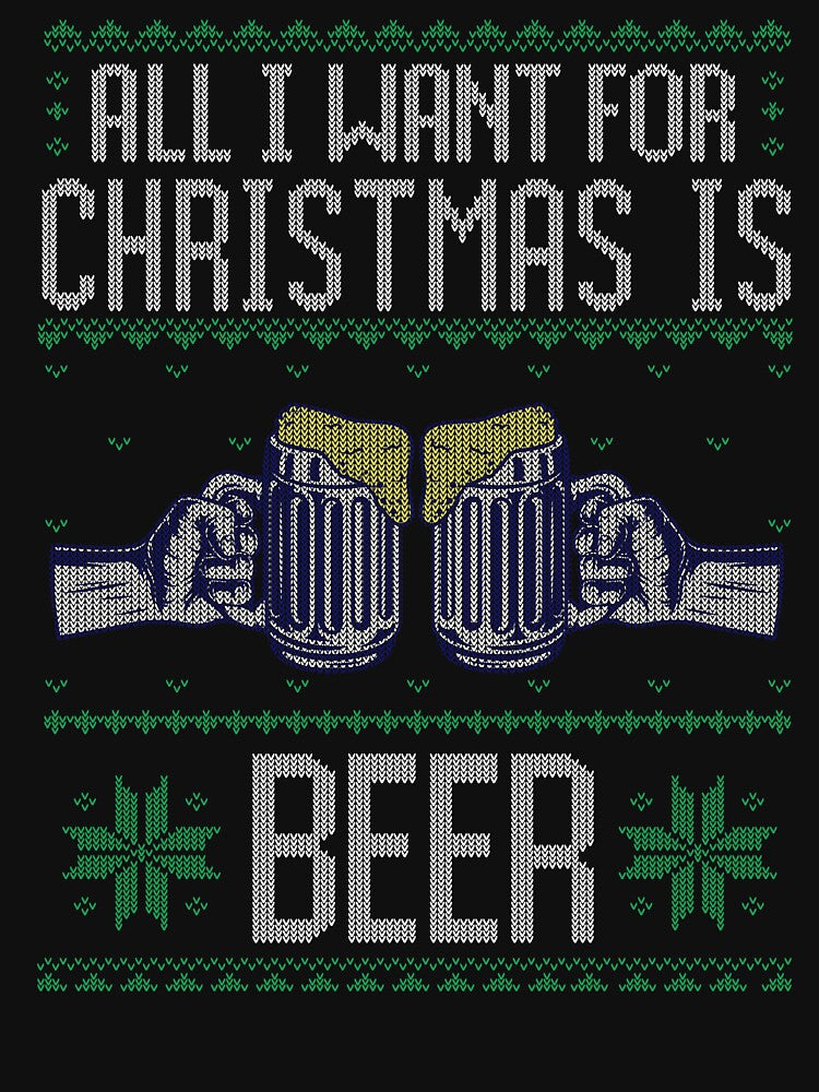 All I Want For Christmas Is Beer Ugly Funny Beer Lover by clickbongski