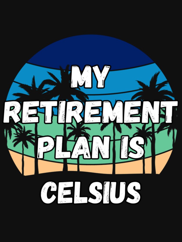 Celsius Crypto, My Retirement Plan is Celsius by DrunkGirlD1901