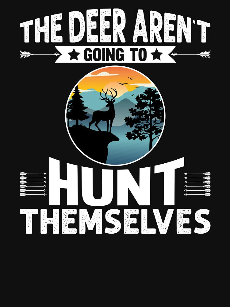 The Deer Aren't Going To Hunt Themselves by Joxxio
