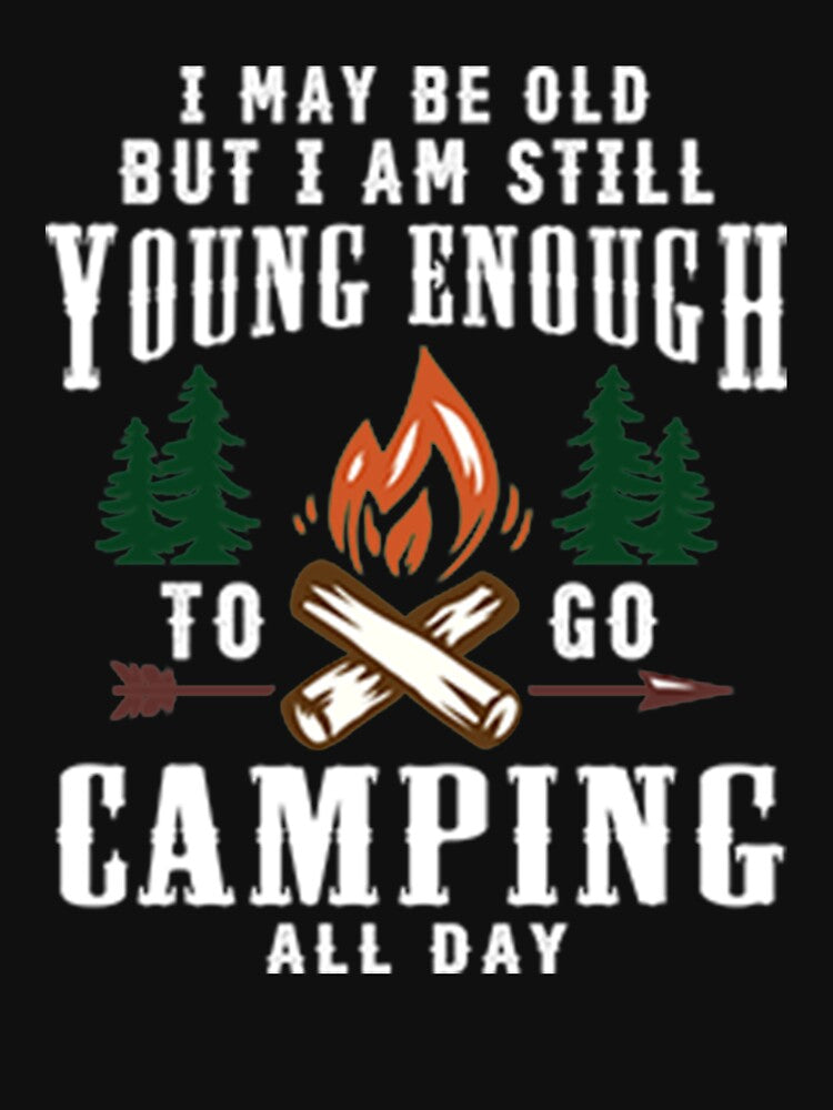 I am Still Young Enough To Go Camping by DR-STORE