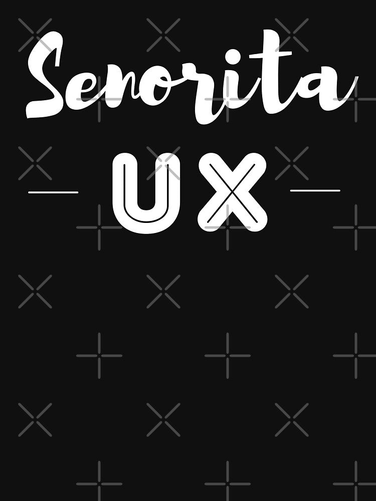 Senorita UX by trendingatees