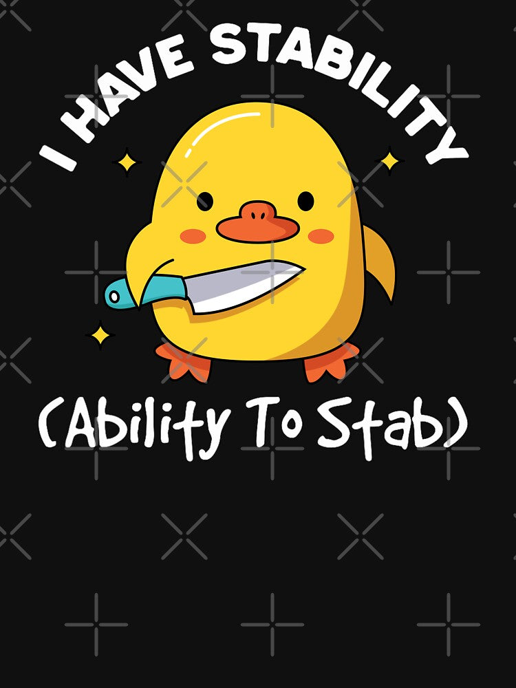 I Have Stability Ability To Stab Funny Sarcastic Humor by PatternFariss