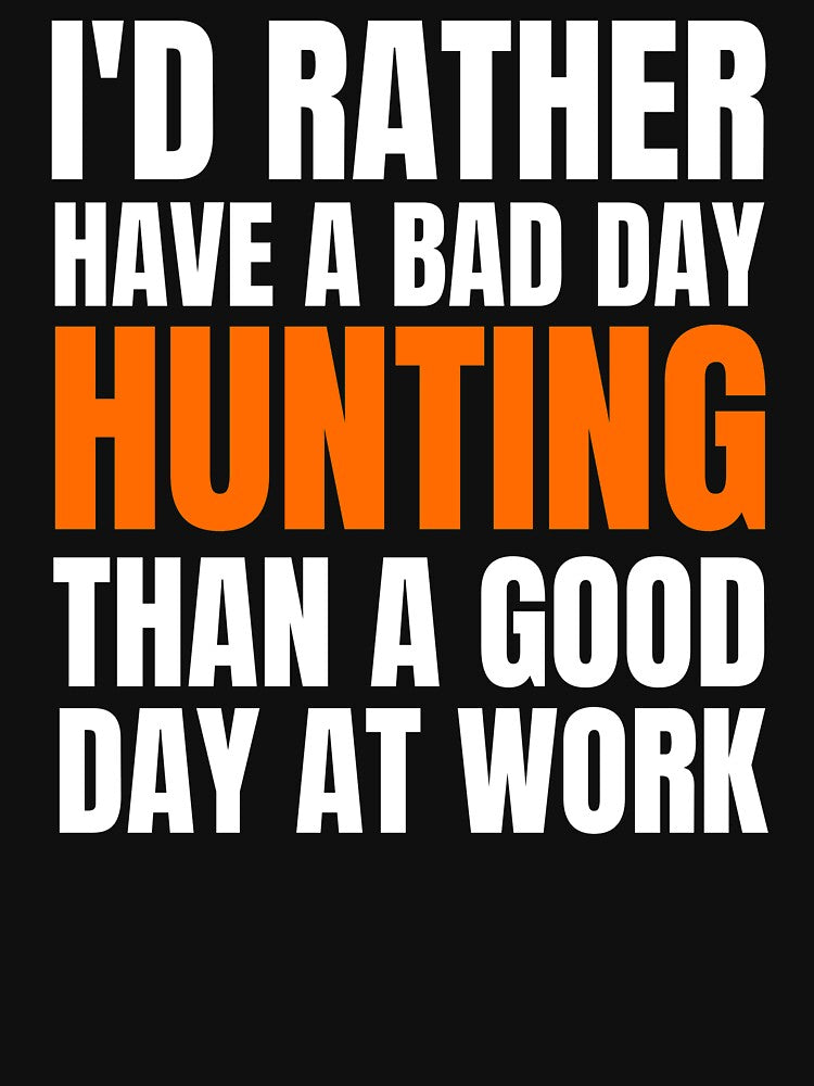 I'd Rather Have a Bad Day Hunting... by Crafty-Mornings