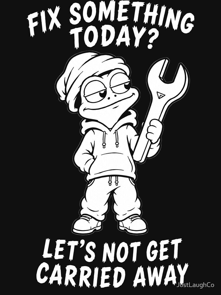 Wrench In Hand Done For The Day by JustLaughCo