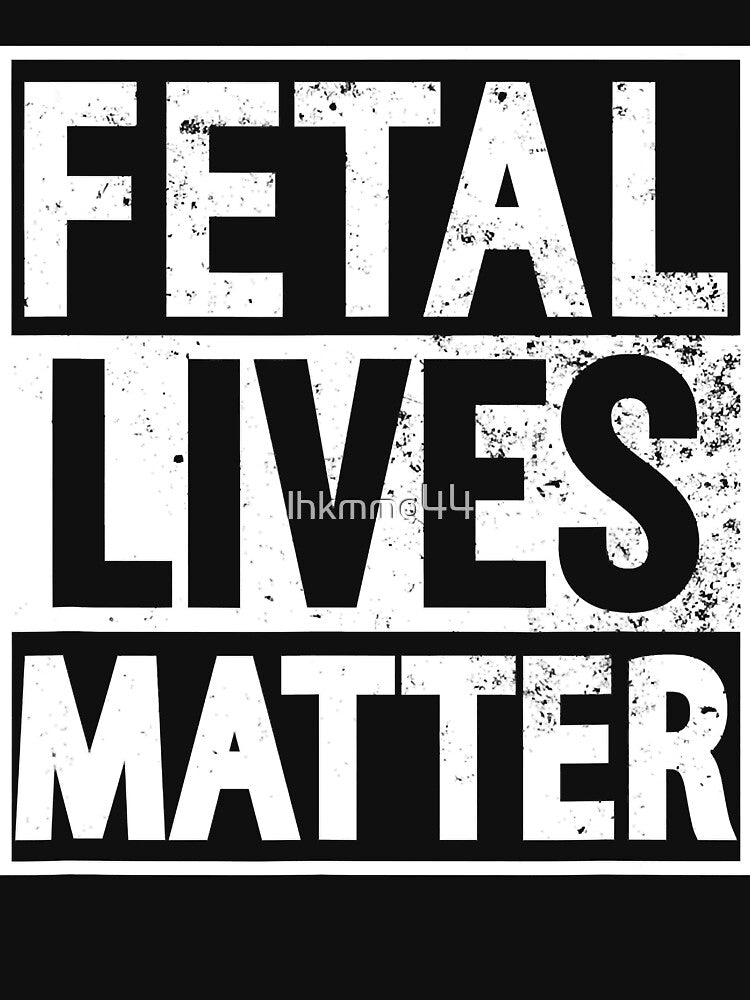 Fetal Lives Matter by lhkmmo44
