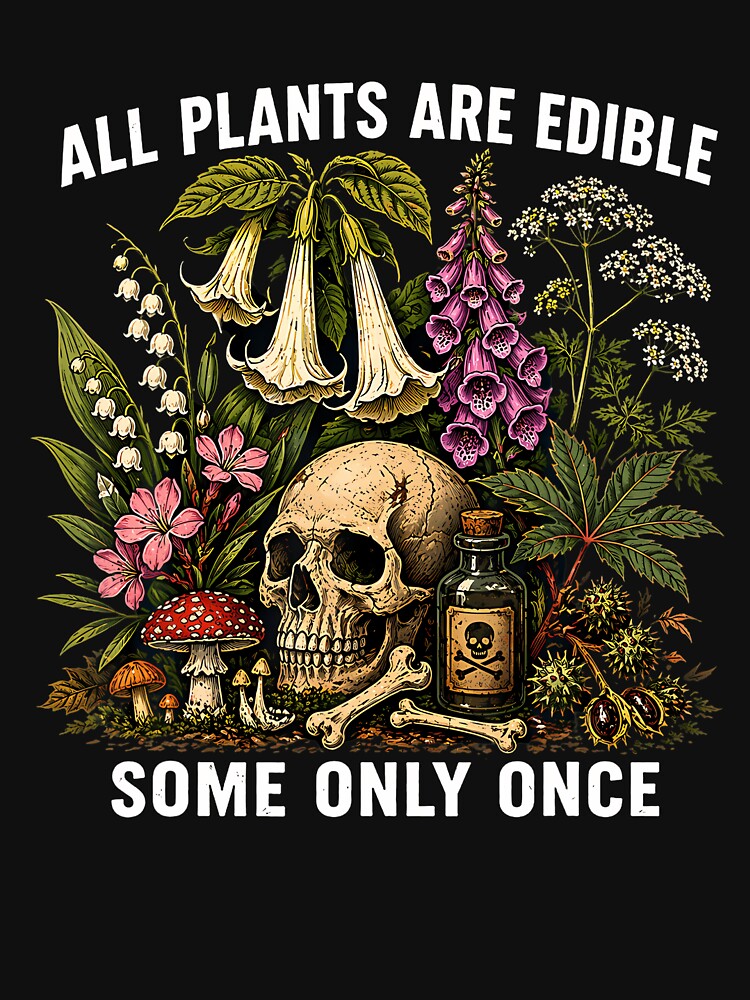 All Plants Are Edible Some Only Once Funny by Jackstudioo