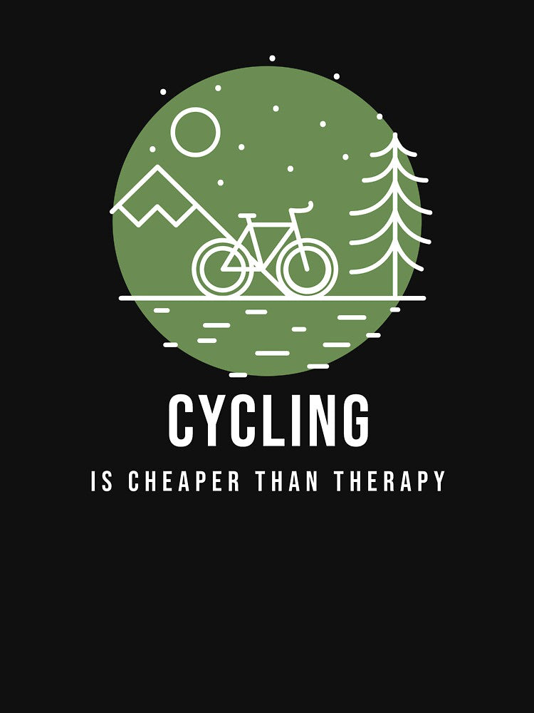 Cycling Is Cheaper Than Therapy enjoy cycling by FigTreeFactory