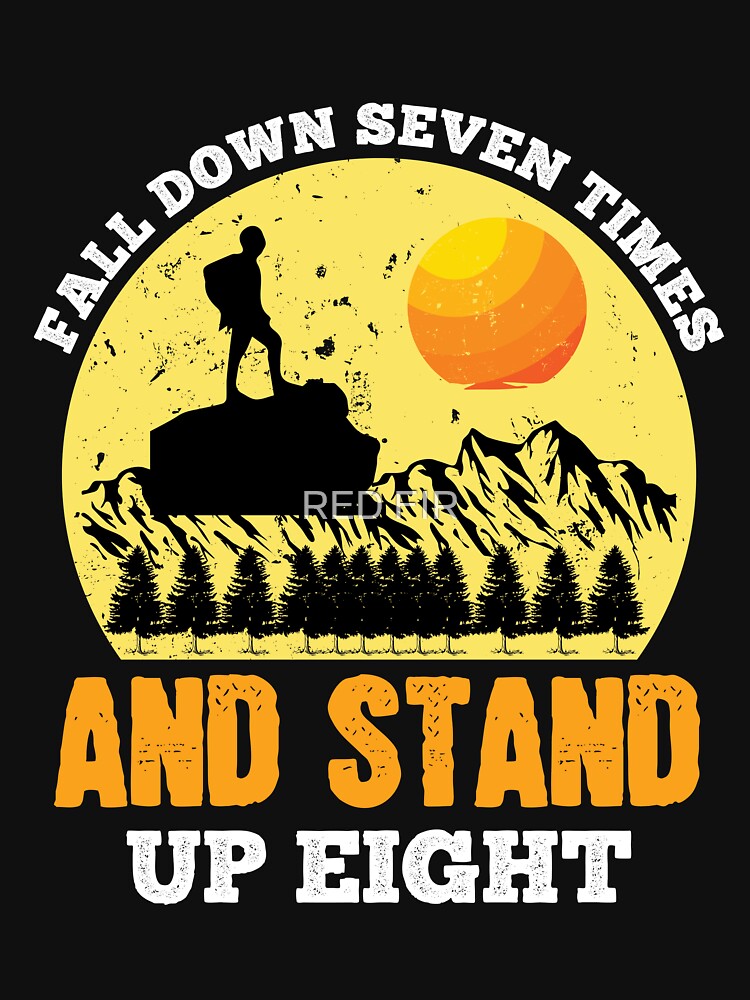 Fall Down Seven Times And Stand Up Eight by RED FIR