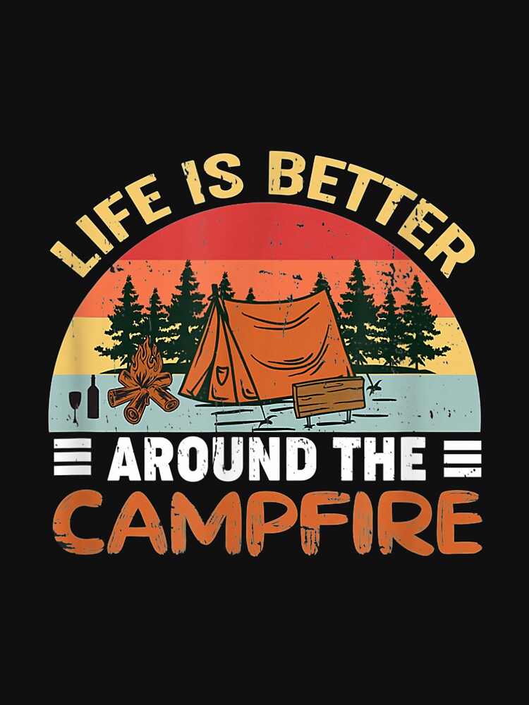 Life is better around camp fire  fun outdoor activities by angelabeulah