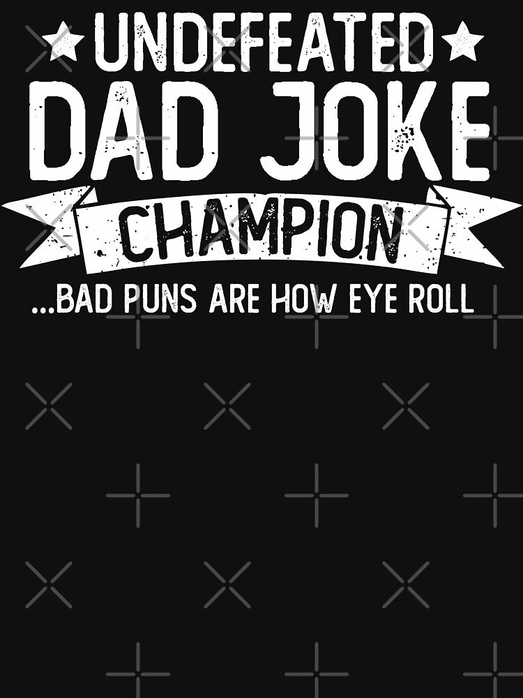 Dad Jokes Champ Undefeated Funny Bad Puns Are How Eye Roll Fathers Day Pun Lover Gift by alenaz