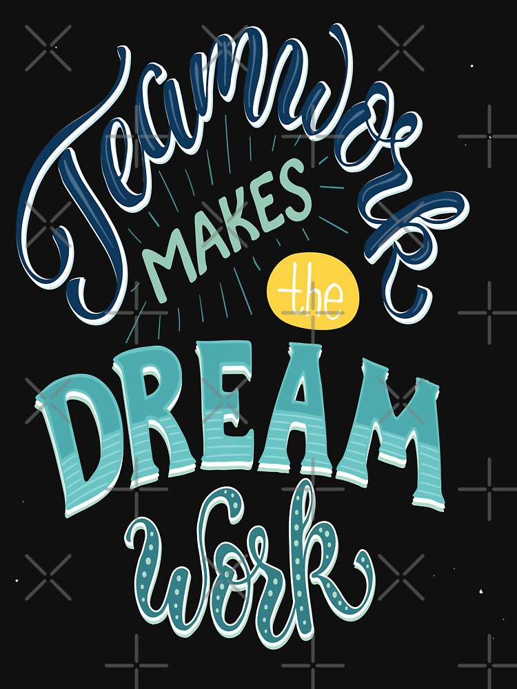 Teamwork Makes The Dream Work Inspirational Quotes by ProjectX23