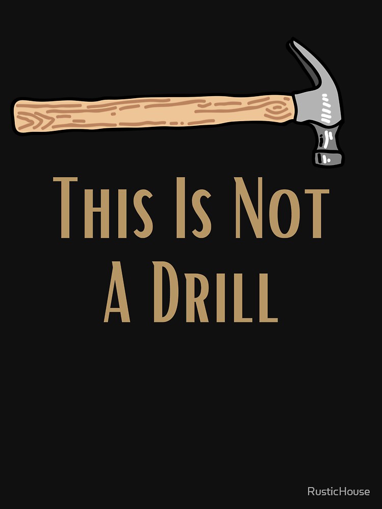 This is Not a Drill - Hammer by RusticHouse