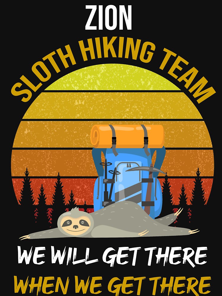 Zion Sloth Hiking Team We Will Get There When We Get There by WhiteTears