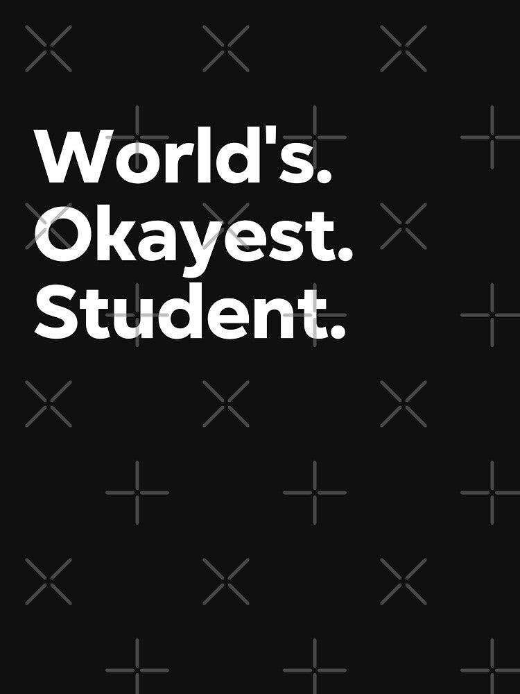 World's Okayest Student by kindxinn