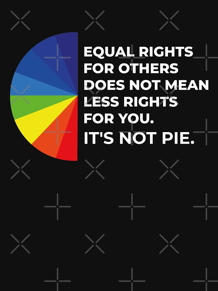 Equal rights for others does not mean less rights for you. It's not Pie. by jozefds