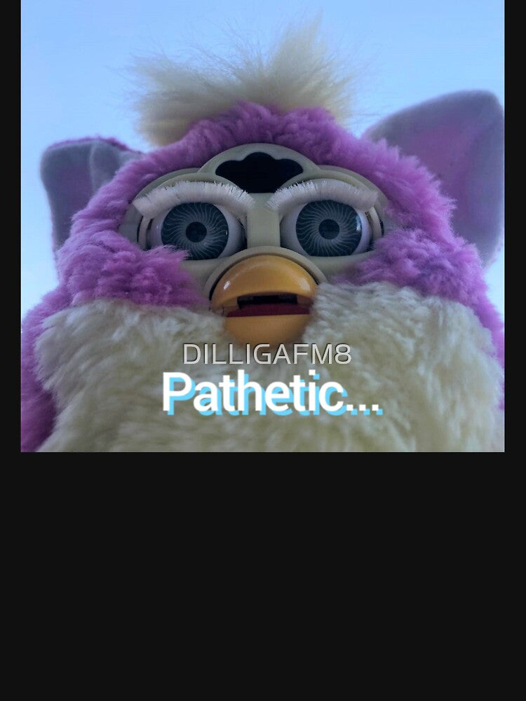 Pathetic, Furby by DILLIGAFM8