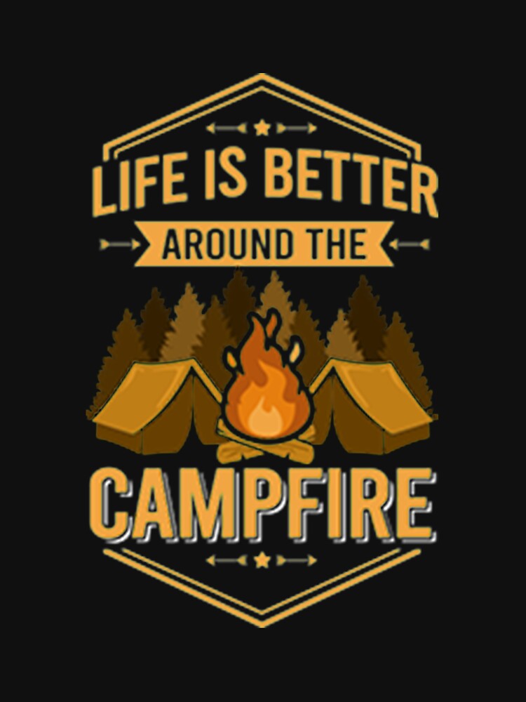 Life is better around the campfire by DR-STORE